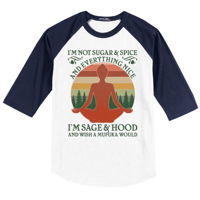 Funny I'm Not Sugar And Spice I'm Sage And Hood Baseball Sleeve Shirt