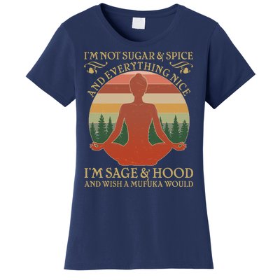 Funny I'm Not Sugar And Spice I'm Sage And Hood Women's T-Shirt