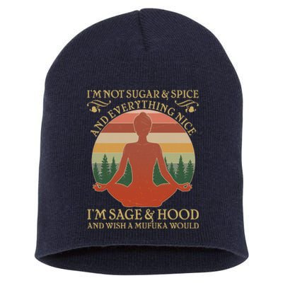 Funny I'm Not Sugar And Spice I'm Sage And Hood Short Acrylic Beanie