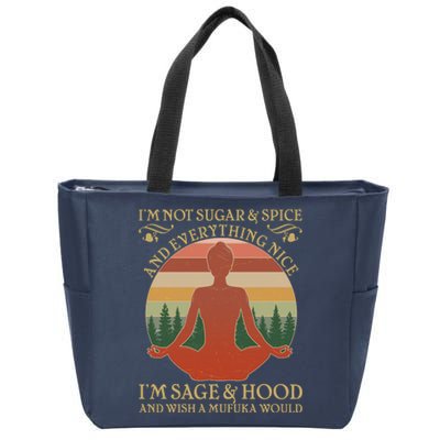 Funny I'm Not Sugar And Spice I'm Sage And Hood Zip Tote Bag