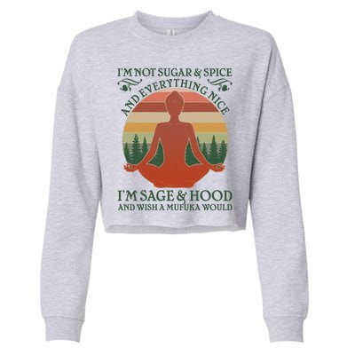 Funny I'm Not Sugar And Spice I'm Sage And Hood Cropped Pullover Crew