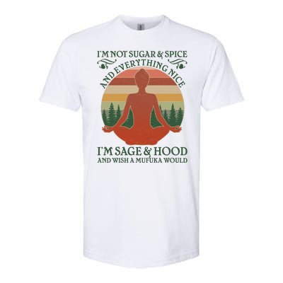 Funny I'm Not Sugar And Spice I'm Sage And Hood Softstyle CVC T-Shirt