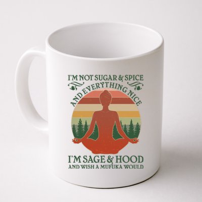 Funny I'm Not Sugar And Spice I'm Sage And Hood Coffee Mug