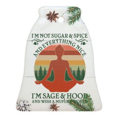 Funny I'm Not Sugar And Spice I'm Sage And Hood Ceramic Bell Ornament