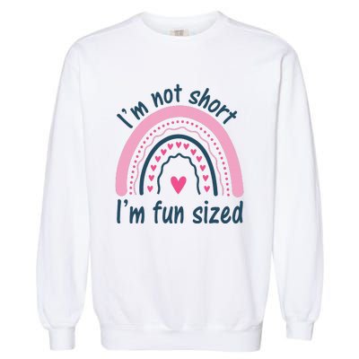 Funny Im Not Short Im Fun Sized Cool Short Garment-Dyed Sweatshirt