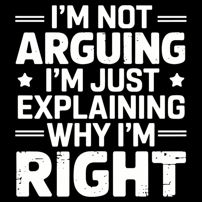 Funny IM Not Arguing IM Just Explaining Why IM Right Sarcastic Humor Quote T-Shirt
