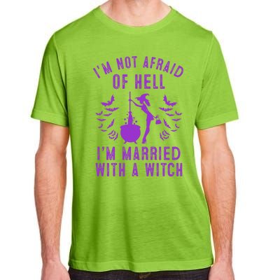 Funny I’M Not Afraid Of Hell I’M Married With A Witch Gift Adult ChromaSoft Performance T-Shirt