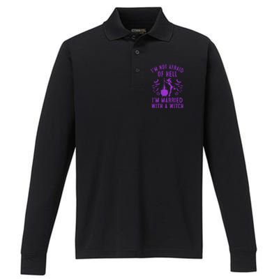 Funny I’M Not Afraid Of Hell I’M Married With A Witch Gift Performance Long Sleeve Polo