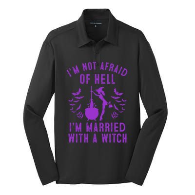 Funny I’M Not Afraid Of Hell I’M Married With A Witch Gift Silk Touch Performance Long Sleeve Polo