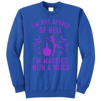 Funny I’M Not Afraid Of Hell I’M Married With A Witch Gift Sweatshirt