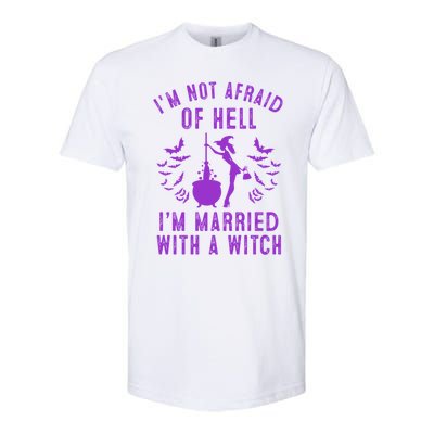 Funny I’M Not Afraid Of Hell I’M Married With A Witch Gift Softstyle® CVC T-Shirt