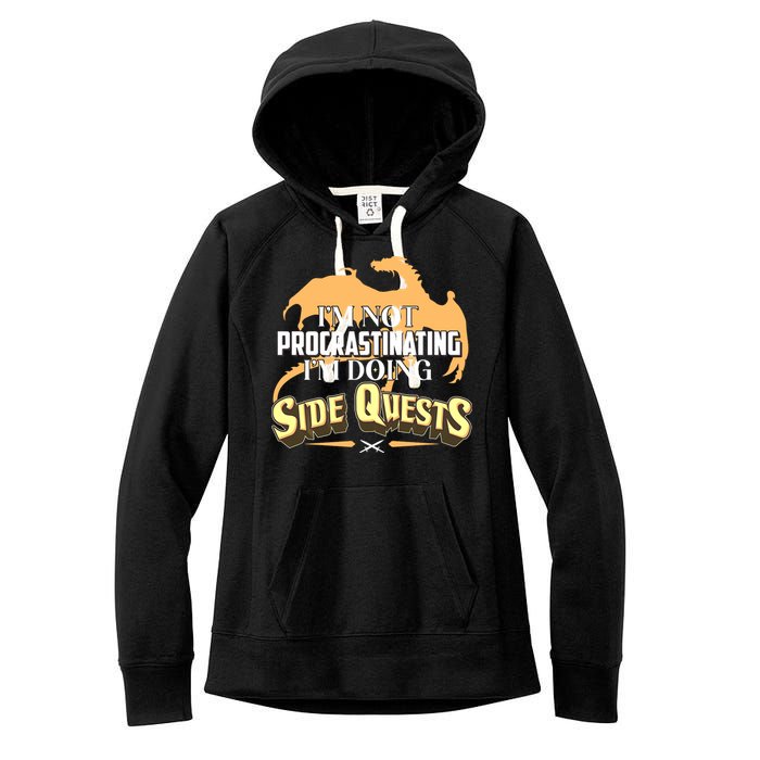 Funny I'm Not Procrastinating I'm Doing SIde Quest Dungeon And Dragons Fan Women's Fleece Hoodie