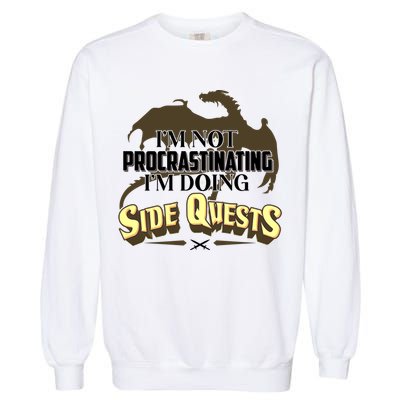 Funny I'm Not Procrastinating I'm Doing SIde Quest Dungeon And Dragons Fan Garment-Dyed Sweatshirt