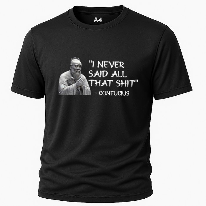 Funny I Never Said All That Shit Confucius Performance Shirt