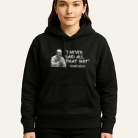 Funny I Never Said All That Shit Confucius Hoodie