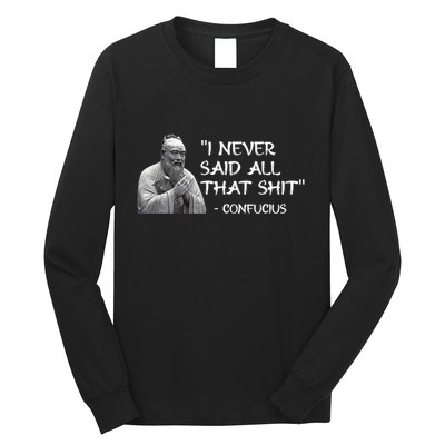 Funny I Never Said All That Shit Confucius Long Sleeve Shirt