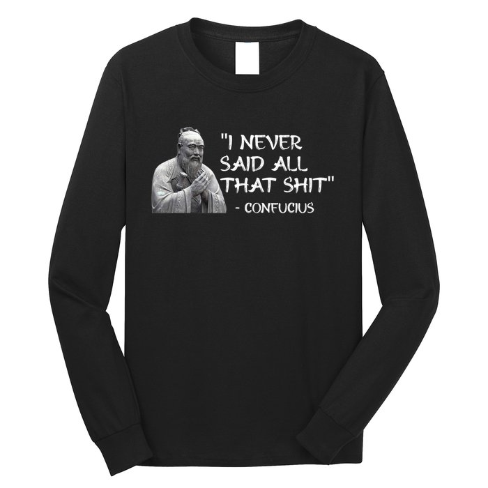 Funny I Never Said All That Shit Confucius Long Sleeve Shirt