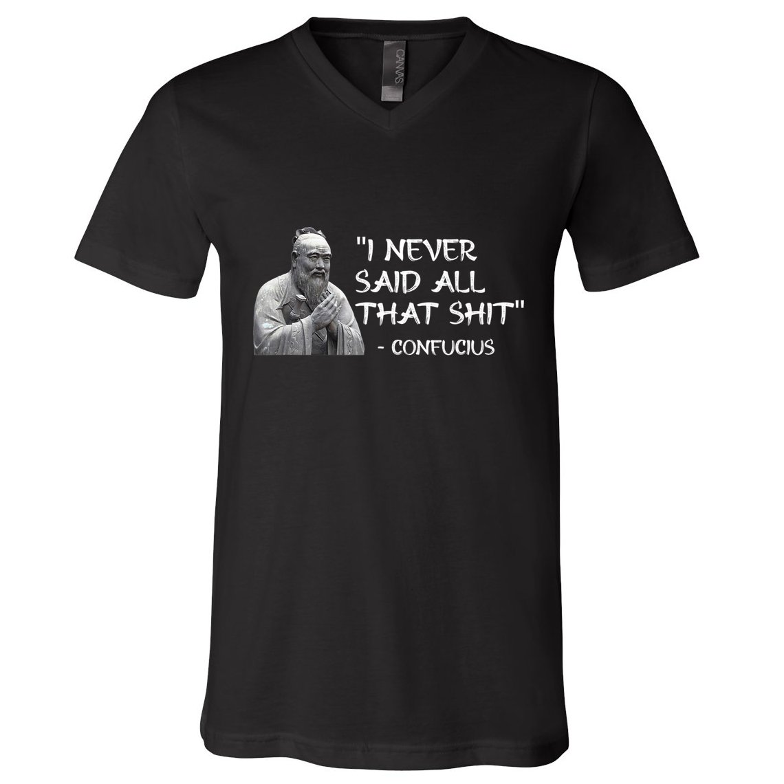 Funny I Never Said All That Shit Confucius V-Neck T-Shirt