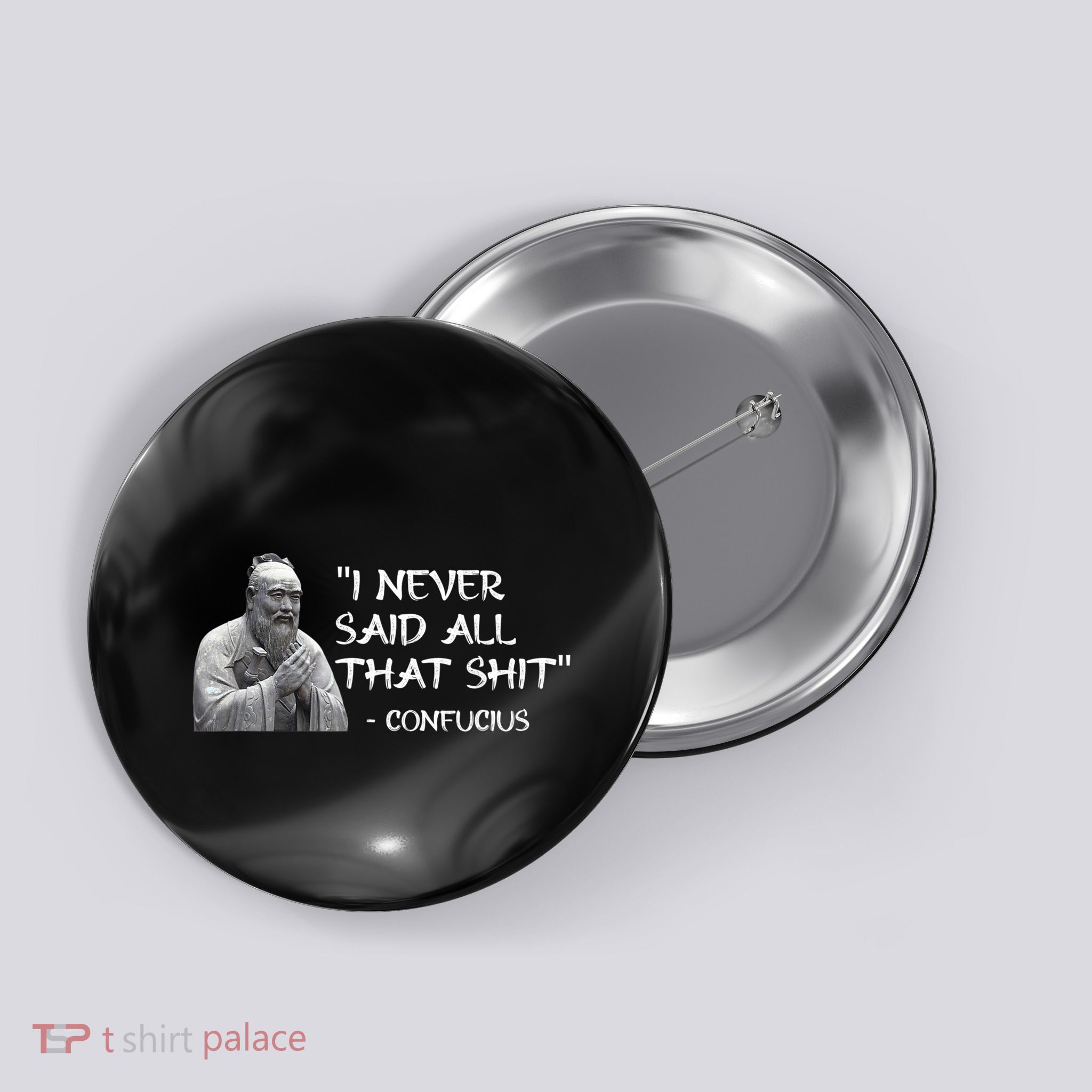 Funny I Never Said All That Shit Confucius Button