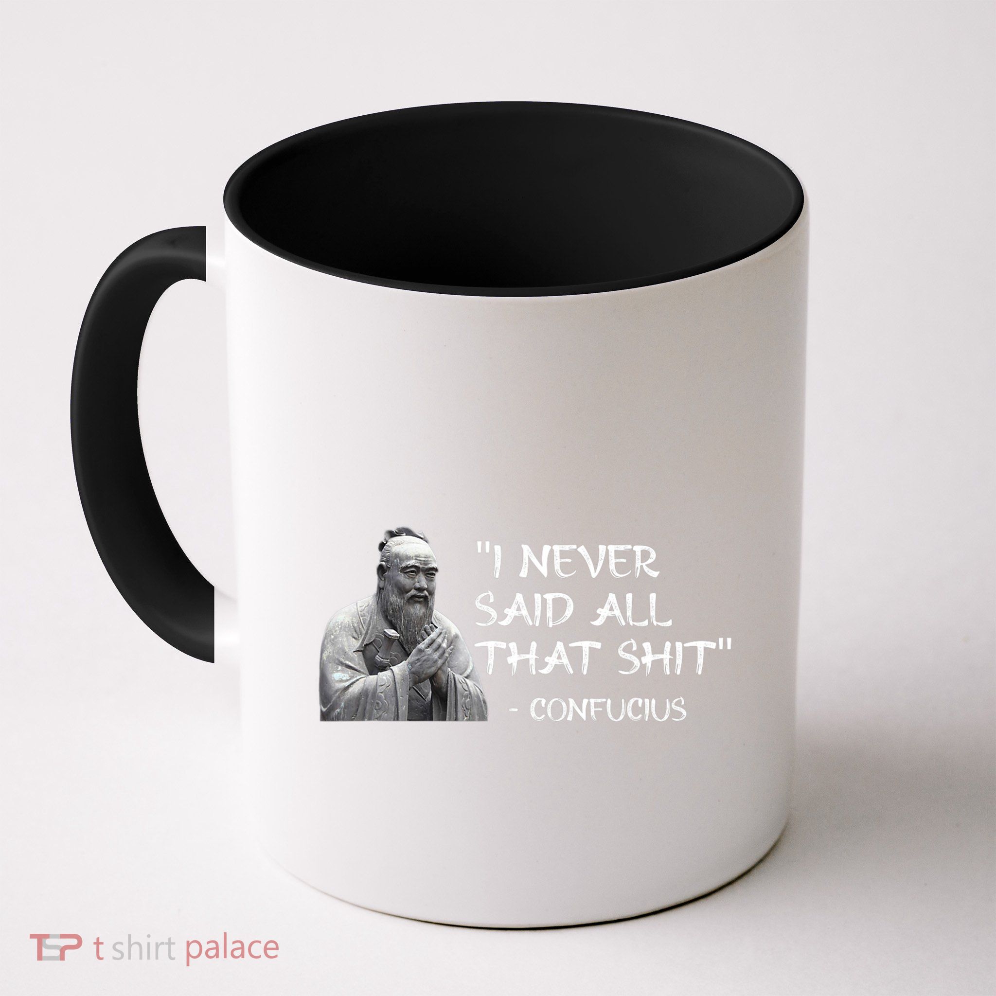Funny I Never Said All That Shit Confucius Mug