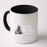 Funny I Never Said All That Shit Confucius Mug