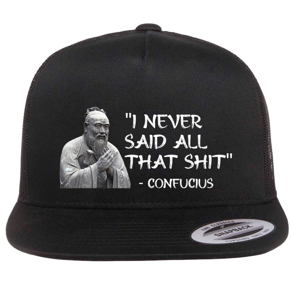Funny I Never Said All That Shit Confucius Flat Bill Trucker Hat