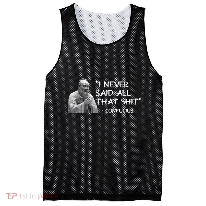 Funny I Never Said All That Shit Confucius Mesh Reversible Basketball Jersey Tank