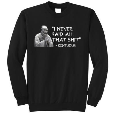 Funny I Never Said All That Shit Confucius Tall Sweatshirt