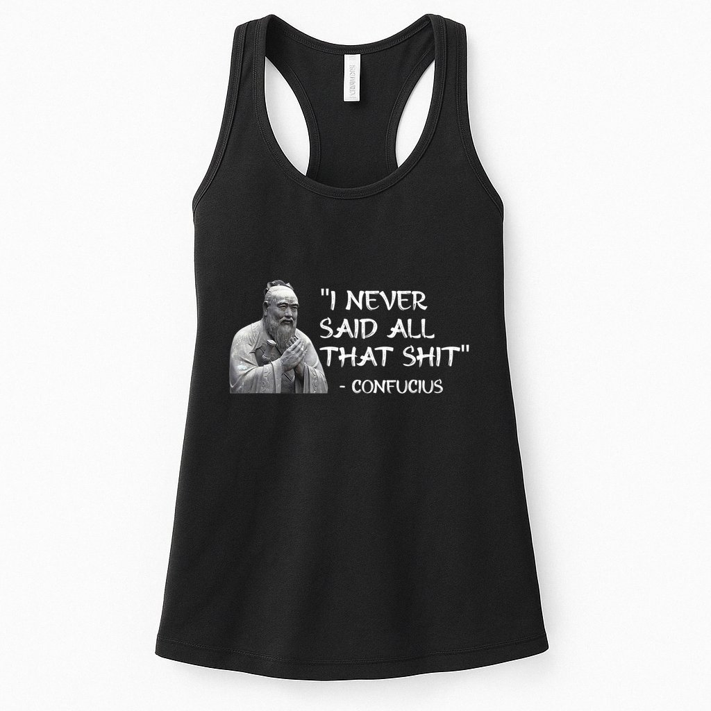 Funny I Never Said All That Shit Confucius Womens Tank Top