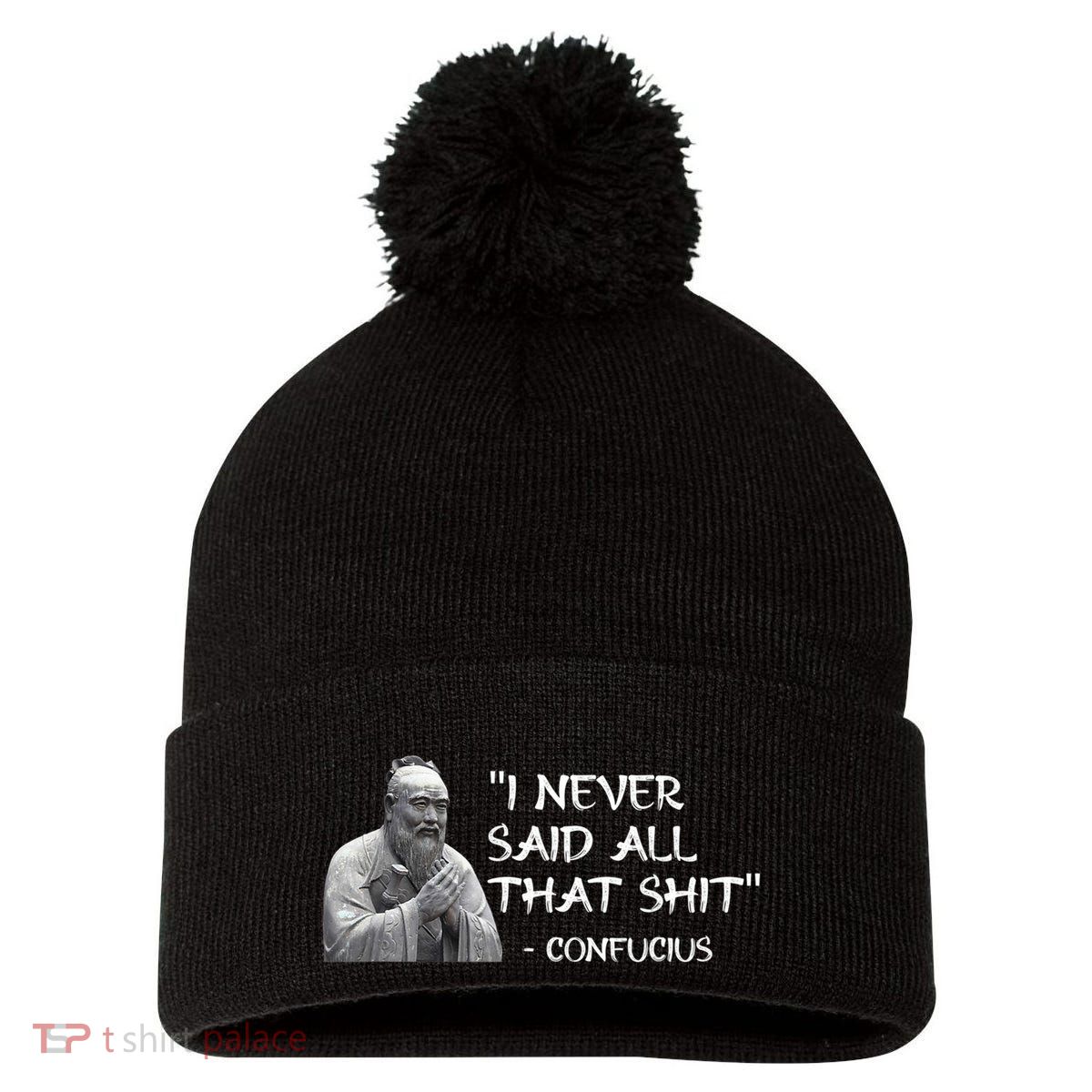 Funny I Never Said All That Shit Confucius Pom Pom 12in Knit Beanie