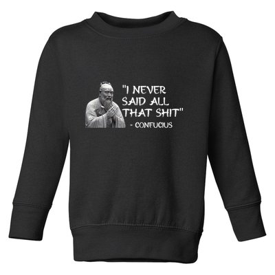Funny I Never Said All That Shit Confucius Toddler Sweatshirt