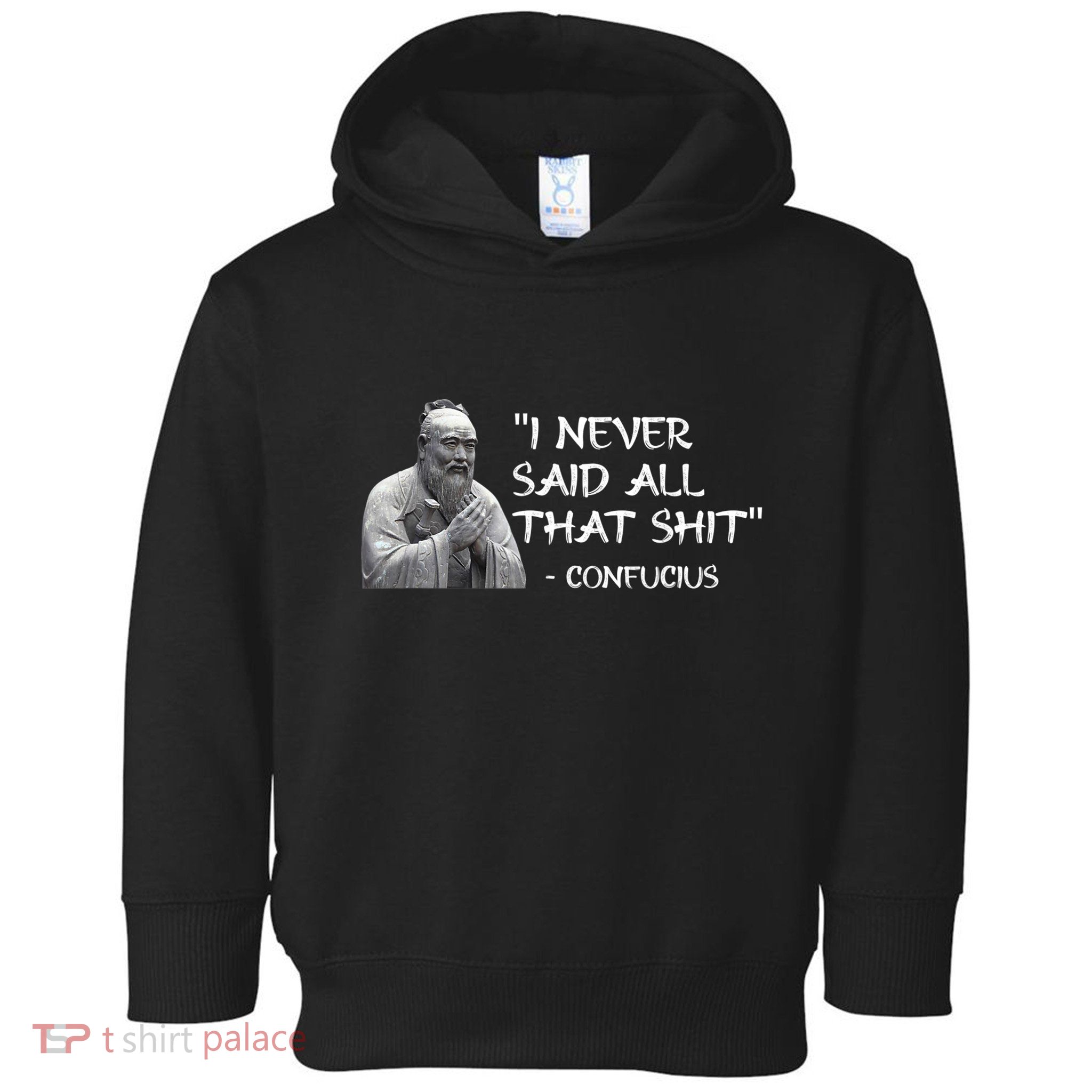 Funny I Never Said All That Shit Confucius Toddler Hoodie