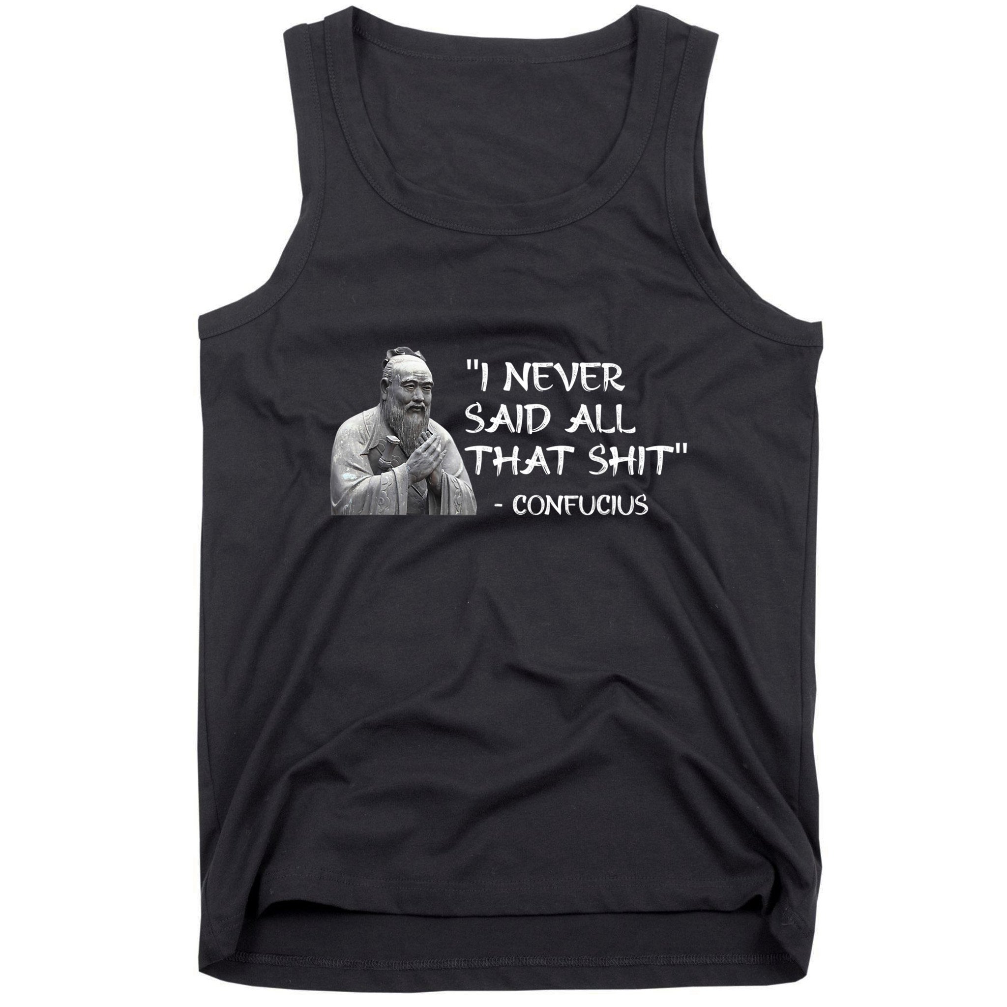 Funny I Never Said All That Shit Confucius Tank Top