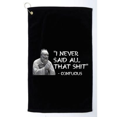 Funny I Never Said All That Shit Confucius Golf Towel