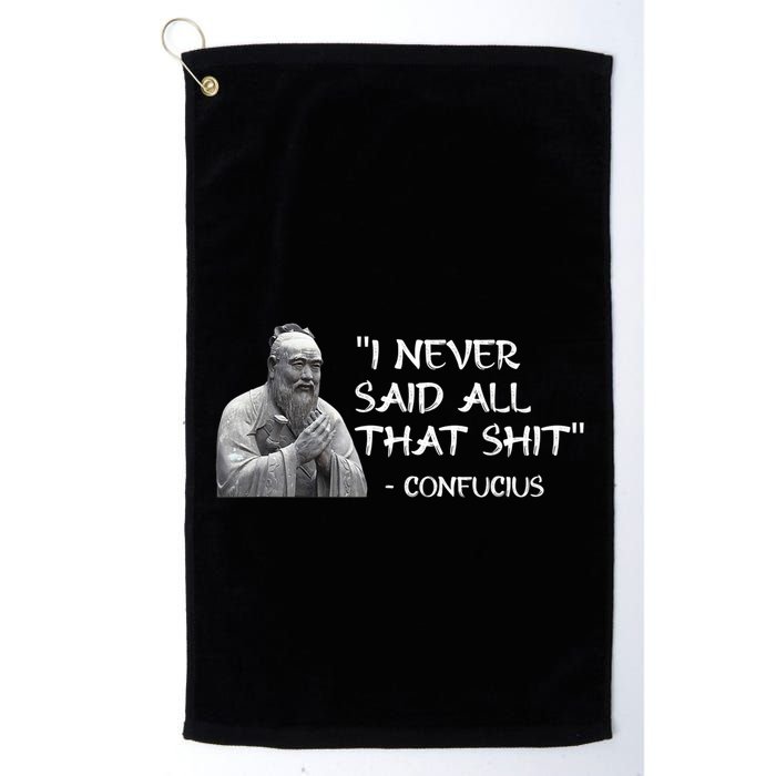 Funny I Never Said All That Shit Confucius Golf Towel