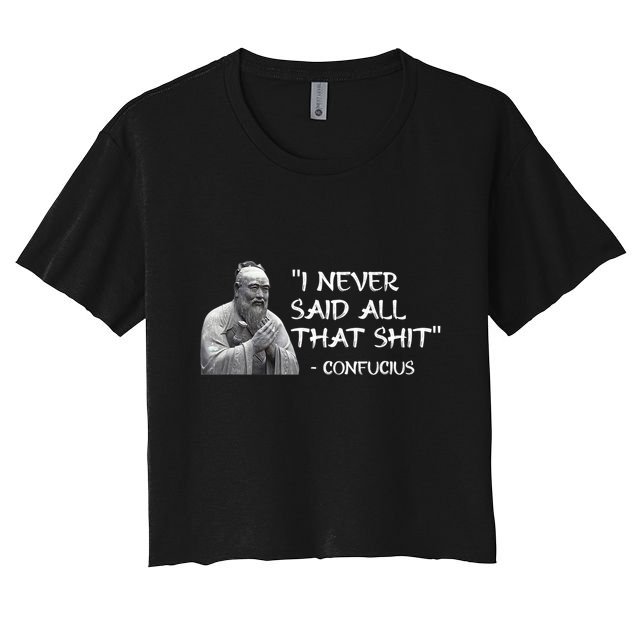 Funny I Never Said All That Shit Confucius Crop Top