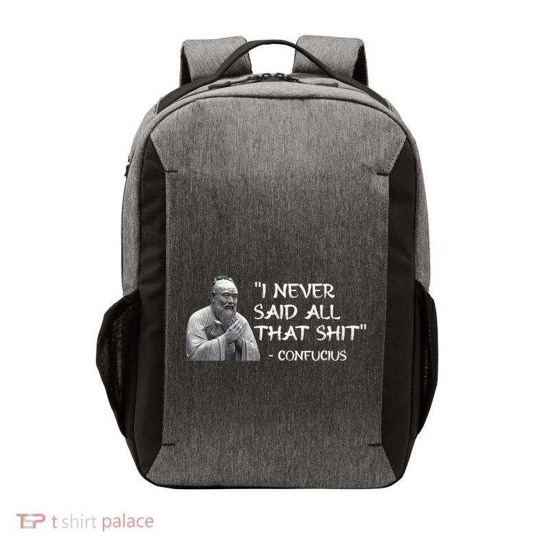 Funny I Never Said All That Shit Confucius Vector Backpack