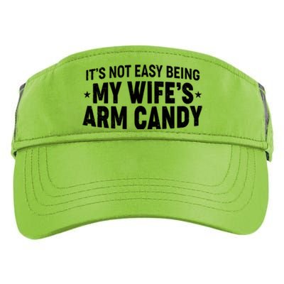 Funny It's Not Easy Being My Wife's Arm Candy Adult Drive Performance Visor