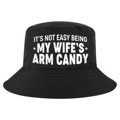 Funny It's Not Easy Being My Wife's Arm Candy Cool Comfort Performance Bucket Hat