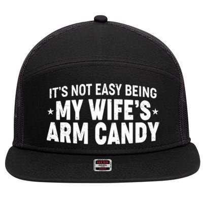 Funny It's Not Easy Being My Wife's Arm Candy 7 Panel Mesh Trucker Snapback Hat