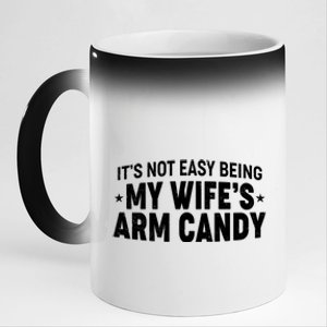 Funny It's Not Easy Being My Wife's Arm Candy 11oz Black Color Changing Mug