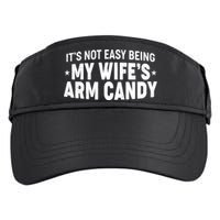 Funny It's Not Easy Being My Wife's Arm Candy Adult Drive Performance Visor