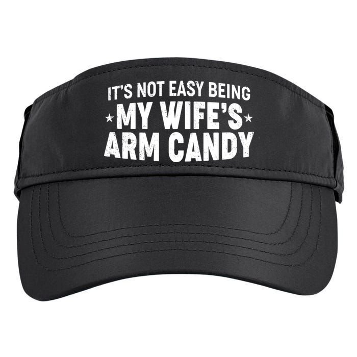 Funny It's Not Easy Being My Wife's Arm Candy Adult Drive Performance Visor