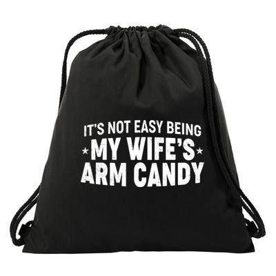 Funny It's Not Easy Being My Wife's Arm Candy Drawstring Bag