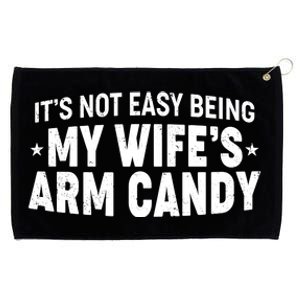 Funny It's Not Easy Being My Wife's Arm Candy Grommeted Golf Towel