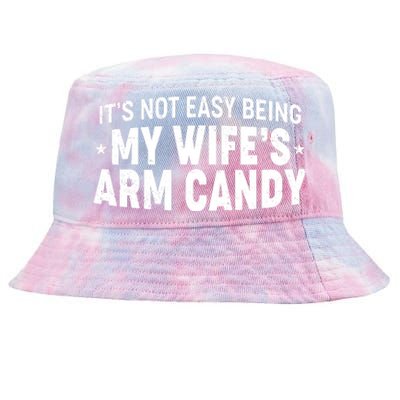 Funny It's Not Easy Being My Wife's Arm Candy Tie-Dyed Bucket Hat