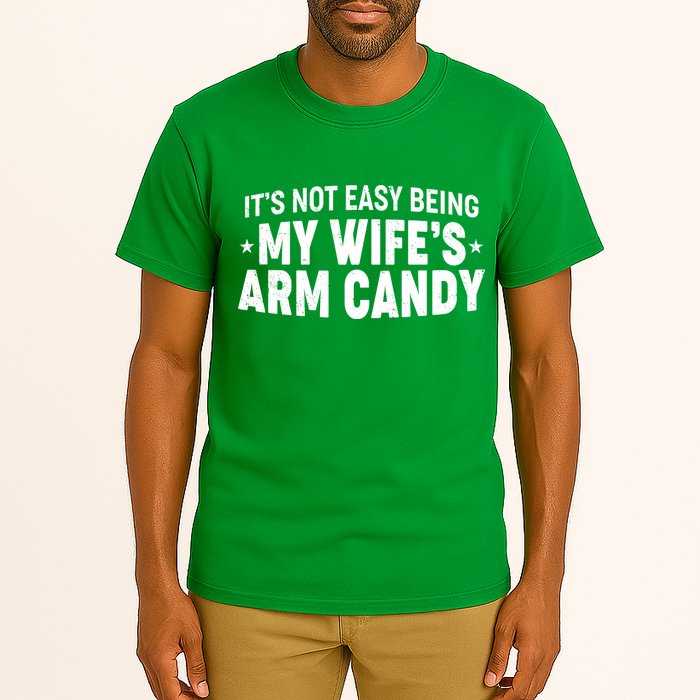 Funny It's Not Easy Being My Wife's Arm Candy Tall T-Shirt