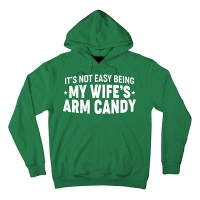 Funny It's Not Easy Being My Wife's Arm Candy Tall Hoodie