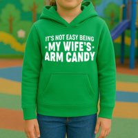 Funny It's Not Easy Being My Wife's Arm Candy Kids Hoodie