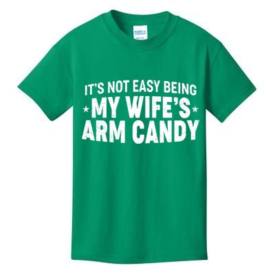 Funny It's Not Easy Being My Wife's Arm Candy Kids T-Shirt